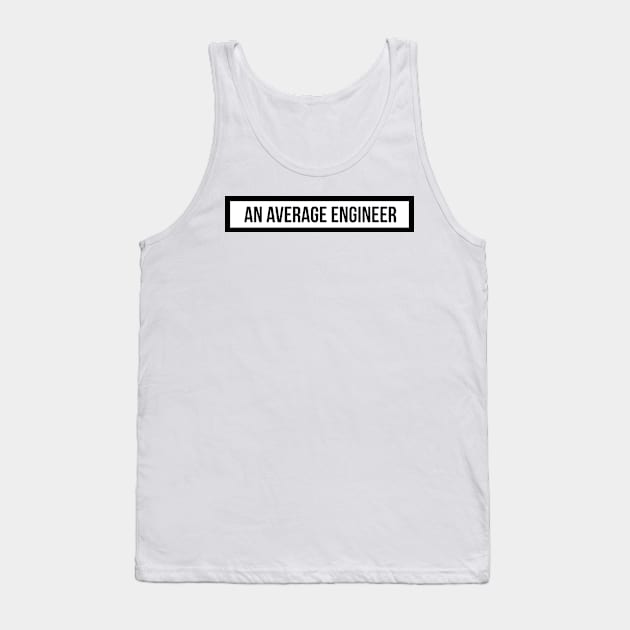 an average engineer Tank Top by emilykroll